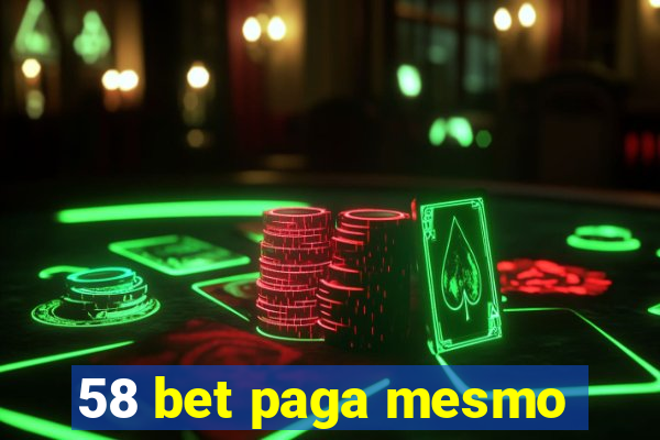 58 bet paga mesmo